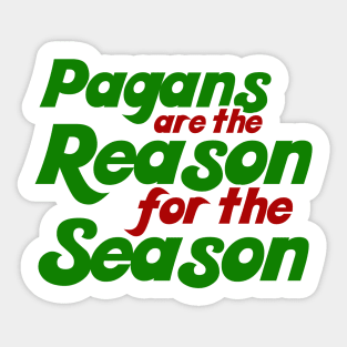 Pagans are the reason for the season yule christmas humor Sticker